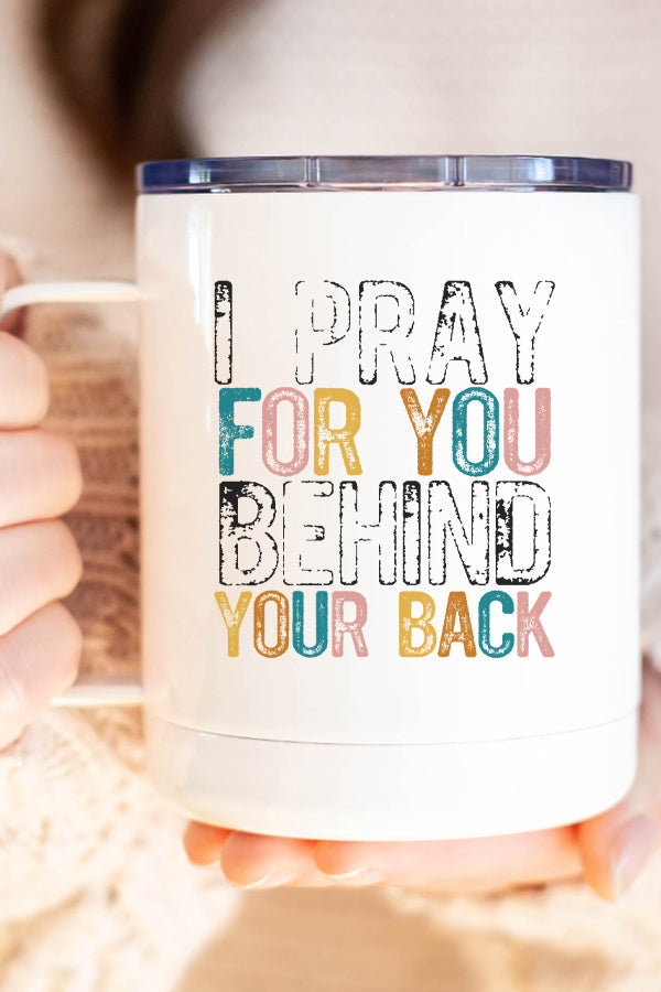 I Pray For You Behind Your Back Stainless Steel Coffee Travel Cup